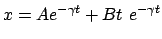 $\displaystyle x = A e^{-\gamma t} + B t  e^{-\gamma t}$