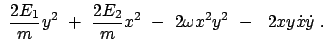 $\displaystyle  \frac{2E_1}{m} y^2  +  \frac{2E_2}{m} x^2  -  2 \omega x^2 y^2  - \
 2 x y \dot{x} \dot{y}  .$