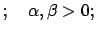 $\displaystyle ;
\quad \alpha, \beta > 0;$