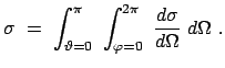 $\displaystyle \sigma  =  \int^{\pi}_{\vartheta=0}  \int^{2\pi}_{\varphi=0}  \frac{d \sigma}{d \Omega}  {d \Omega}  .$