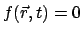 $\displaystyle f(\vec{r},t) = 0$