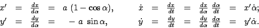 \begin{displaymath}\begin{array}{ccccccccccccc} x' &=& \frac{dx}{d \alpha} &=& a...
...d\alpha}  \frac{d\alpha}{dt} &=& y' \dot{\alpha} . \end{array}\end{displaymath}