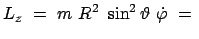 $\displaystyle L_z  =  m  R^2  \sin^2\vartheta  \dot{\varphi}  =  $