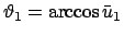 $ \vartheta_1 = \arccos\bar{u}_1 $