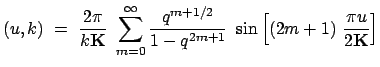 $\displaystyle (u,k)  =  \frac{2 \pi}{k \mbox{\bf K}}  \sum_{m=0}^\infty \fra...
...2}}{1 - q^{2m + 1}}  \sin \Big[ (2 m + 1)  \frac{\pi u}{2 \mbox{\bf K}} \Big]$