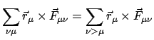 $\displaystyle \sum_{\nu \mu} \vec r_{\mu} \times \vec F_{\mu \nu} =
\sum_{\nu > \mu} \vec r_{\mu} \times \vec F_{\mu \nu}$