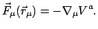 $\displaystyle \vec F_{\mu}(\vec r_{\mu}) = - \nabla_{\mu} V^a .
$