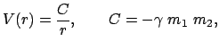 $\displaystyle V(r) = \frac{C}{r}, \qquad C = - \gamma  m_{1}  m_{2},$