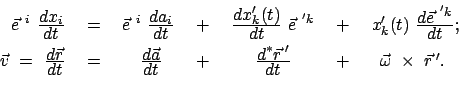 \begin{displaymath}\begin{array}{rcccccc} \vec{e}^{ i} \frac{\displaystyle d x...
...tyle dt} &+& \vec{\omega} \times \vec{r}{ '} . \end{array}\end{displaymath}