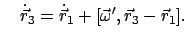 $\displaystyle \quad \dot{\vec r}_{3} = \dot{\vec r}_{1} + [\vec{\omega}', \vec{r}_{3} - \vec{r}_{1}].$