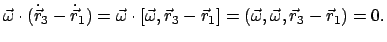 $\displaystyle \vec{\omega} \cdot (\dot{\vec r}_{3}-\dot{\vec r}_{1}) =
\vec{\om...
...}_{3}-\vec{r}_{1} ] =
(\vec{\omega},\vec{\omega},\vec{r}_{3}-\vec{r}_{1}) = 0.
$