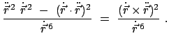 $\displaystyle \frac{\ddot{\vec r}^{  2}  \dot{\vec r}^{  2}  -  (\dot{\vec...
...6}}  =  \frac{(\dot{\vec r} \times \ddot{\vec r})^2}{\dot{\vec r}^{  6}}  .$