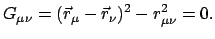 $\displaystyle G_{\mu \nu} = (\vec{r}_{\mu} - \vec{r}_{\nu})^{2} - r^{2}_{\mu \nu} = 0.
$