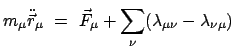 $\displaystyle m_{\mu} \ddot{\vec r}_{\mu}  =  \vec F_{\mu} + \sum_{\nu}(\lambda_{\mu \nu}- \lambda_{\nu \mu})$