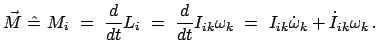 $\displaystyle \vec{M}  \hat{=}  M_{i}  =  \frac{d}{dt} L_{i}  =  \frac{d}...
... I_{ik} \omega_{k}  =  I_{ik} \dot{\omega}_{k} + \dot{I}_{ik} \omega_{k}   .$