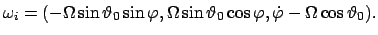 $\displaystyle \omega_{i} = (- \Omega \sin\vartheta_{0} \sin\varphi, \Omega \sin\vartheta_{0}
\cos\varphi, \dot{\varphi} - \Omega \cos\vartheta_{0}).
$