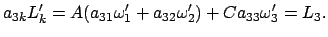 $\displaystyle a_{3k}L'_{k} = A(a_{31} \omega'_{1} + a_{32} \omega'_{2}) +
C a_{33} \omega'_{3} = L_{3} .$