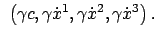 $\displaystyle  \left(\gamma c, \gamma \dot{x}^1,\gamma \dot{x}^2, \gamma \dot{x}^3\right) .$