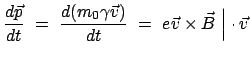 $\displaystyle \frac{d\vec{p}}{dt}  =  \frac{d(m_0 \gamma \vec{v})}{dt}  =  e \vec{v} \times \vec{B}  \Big\vert \cdot \vec{v}$