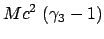 $\displaystyle Mc^2  (\gamma_3 - 1)$