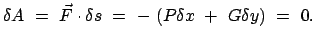 $\displaystyle \delta A  =  \vec{F} \cdot \delta s  =  -  (P \delta x  +  G \delta y)  =  0.$