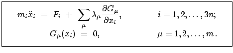 $\displaystyle \fbox{\parbox{10cm}{ \begin{displaymath}m_{i} \ddot{x}_{i}  =  ...
...\mu}(x_{i})  =  0, \hspace{25mm} \mu = 1,2,\ldots, m   . \end{displaymath}}}$