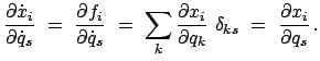 $\displaystyle \frac{\partial \dot{x}_{i}}{\partial \dot{q}_{s}}  =  \frac{\pa...
...{\partial q_{k}}  \delta_{ks}  =  \frac{\partial x_{i}}{\partial q_{s}}   .$