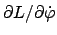 $ \partial L/\partial \dot{\varphi} $