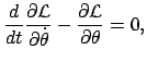 $\displaystyle \frac{d}{dt} \frac{\partial {\cal L}}{\partial \dot{\theta}} -
\frac{\partial {\cal L}}{\partial \theta} = 0 ,
$