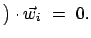 $\displaystyle \big) \cdot \vec{w}_i  =  0.$