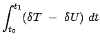 $\displaystyle \int_{t_{0}}^{t_{1}} (\delta T  -  \delta U)  dt$