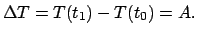 $\displaystyle \Delta T = T(t_{1}) - T(t_{0}) = A .$