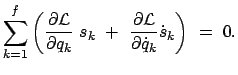 $\displaystyle \sum_{k=1}^f \left( \frac{\partial {\cal L}}{\partial q_k}  s_k  + \
\frac{\partial {\cal L}}{\partial \dot{q}_k} \dot{s}_k \right)  =  0.
$