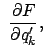 $\displaystyle  \frac{\partial
F}{\partial q_k'},$