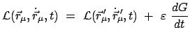 $\displaystyle {\cal L} (\vec{r}_{\mu}, \dot{\vec{r}}_{\mu},t)  =  {\cal L}
(\...
...{\mu}{\!\!'}, \dot{\vec{r}}_{\mu}{\!\!'},t)
 +  \varepsilon  \frac{dG}{dt}
$