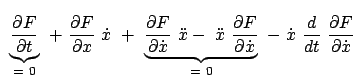 $\displaystyle  \underbrace{\frac{\partial F}{ \partial t}}_{=  0}  + \
\fra...
...} }_{=  0}  -  \dot{x} \
\frac{d}{dt}  \frac{\partial F}{\partial \dot{x}}$