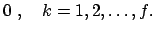 $\displaystyle 0  , \quad k = 1,2, \dots , f .$