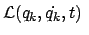 $\displaystyle {\cal L}(q_k,\dot{q_k},t)  $