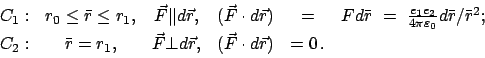 \begin{displaymath}
\begin{array}{cccccc}
C_{1}: & r_{0} \leq \bar r \leq r_{1}...
...bot d \vec r, &
(\vec F \cdot d \vec r) & = 0   .
\end{array}\end{displaymath}