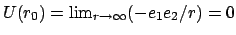 $ U(r_{0}) = \lim_{r \to \infty}(-e_{1}e_{2}/r) = 0$