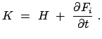 $\displaystyle K  =  H  +  \frac{\partial F_i}{\partial t}  .
$