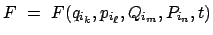 $\displaystyle F  =  F(q_{i_k}, p_{i_\ell}, Q_{i_m}, P_{i_n}, t)$