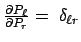 $ \frac{\partial P_\ell}{\partial P_r} = \
\delta_{\ell r}$