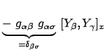 $\displaystyle \underbrace{ -  g_{\alpha \beta}  g_{\alpha \sigma}}_{= \delta_{\beta \sigma}} \
[Y_\beta, Y_\gamma ]_x  $