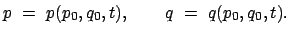 $\displaystyle p  =  p(p_0, q_0,t) , \qquad q  =  q(p_0, q_0,t) .$