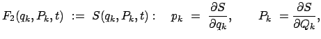 $\displaystyle F_2(q_k,P_k,t)  :=  S(q_k,P_k,t) : \quad p_k  =  \frac{\partial S}{\partial q_k}, \quad \quad P_k  = \frac{\partial S}{\partial Q_k},$