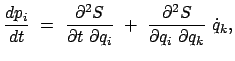 $\displaystyle \frac{dp_i}{dt}  =  \frac{\partial^2 S}{\partial t  \partial q_i}  + \
\frac{\partial^2 S}{\partial q_i  \partial q_k}  \dot{q}_k ,$