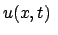 $\displaystyle u(x,t)  $