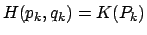 $ H(p_k, q_k) = K(P_k)$