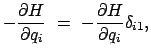 $\displaystyle -\frac{\partial H}{\partial q_i}    =    -\frac{\partial
H}{\partial q_i}\delta_{i1},$